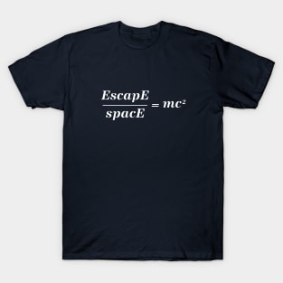 Escape divided by space T-Shirt